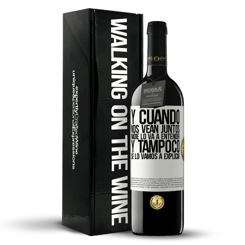 39,95 € Envío gratis | Vino Tinto Edición RED MBE Reserva Y cuando nos vean juntos nadie lo va a entender, y tampoco se lo vamos a explicar Etiqueta Blanca. Etiqueta personalizable Reserva 12 Meses Cosecha 2016 Tempranillo