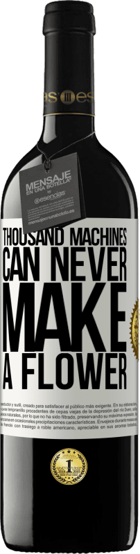 39,95 € | Red Wine RED Edition MBE Reserve Thousand machines can never make a flower White Label. Customizable label Reserve 12 Months Harvest 2015 Tempranillo