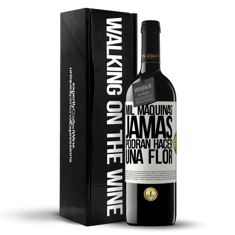 39,95 € Envío gratis | Vino Tinto Edición RED MBE Reserva Mil máquinas jamás podrán hacer una flor Etiqueta Blanca. Etiqueta personalizable Reserva 12 Meses Cosecha 2015 Tempranillo