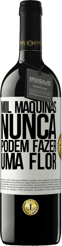 39,95 € | Vinho tinto Edição RED MBE Reserva Mil máquinas nunca podem fazer uma flor Etiqueta Branca. Etiqueta personalizável Reserva 12 Meses Colheita 2016 Tempranillo