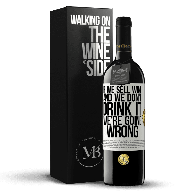 39,95 € Free Shipping | Red Wine RED Edition MBE Reserve If we sell wine, and we don't drink it, we're going wrong White Label. Customizable label Reserve 12 Months Harvest 2014 Tempranillo