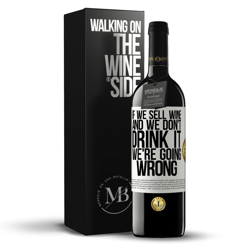 39,95 € Free Shipping | Red Wine RED Edition MBE Reserve If we sell wine, and we don't drink it, we're going wrong White Label. Customizable label Reserve 12 Months Harvest 2015 Tempranillo