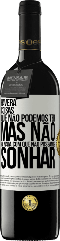 39,95 € | Vinho tinto Edição RED MBE Reserva Haverá coisas que não podemos ter, mas não há nada com que não possamos sonhar Etiqueta Branca. Etiqueta personalizável Reserva 12 Meses Colheita 2015 Tempranillo