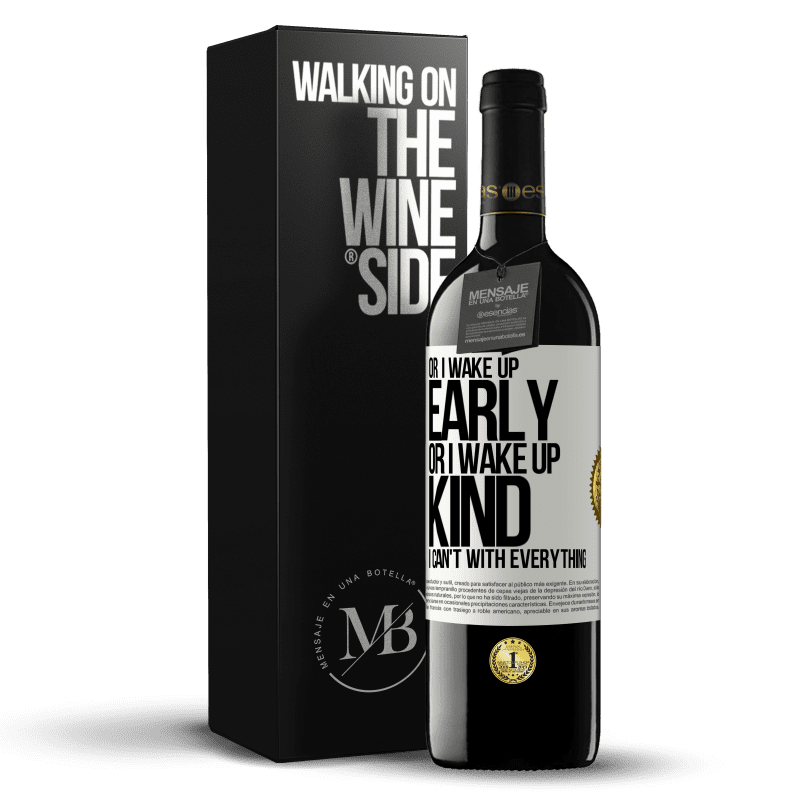 39,95 € Free Shipping | Red Wine RED Edition MBE Reserve Or I wake up early, or I wake up kind, I can't with everything White Label. Customizable label Reserve 12 Months Harvest 2014 Tempranillo