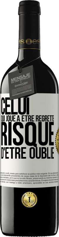 39,95 € | Vin rouge Édition RED MBE Réserve Celui qui joue à être regretté, risque d'être oublié Étiquette Blanche. Étiquette personnalisable Réserve 12 Mois Récolte 2015 Tempranillo