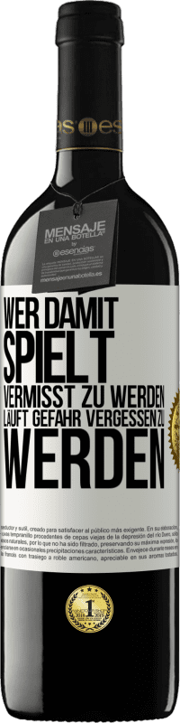 39,95 € Kostenloser Versand | Rotwein RED Ausgabe MBE Reserve Wer damit spielt vermisst zu werden, läuft Gefahr vergessen zu werden Weißes Etikett. Anpassbares Etikett Reserve 12 Monate Ernte 2016 Tempranillo