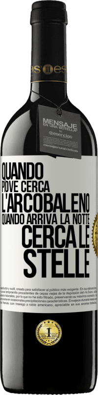 «Quando piove, cerca l'arcobaleno, quando arriva la notte, cerca le stelle» Edizione RED MBE Riserva