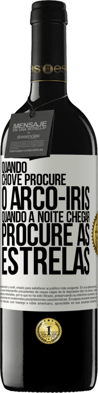 «Quando chove, procure o arco-íris, quando a noite chegar, procure as estrelas» Edição RED MBE Reserva