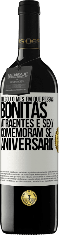 «Chegou o mês em que pessoas bonitas, atraentes e sexy comemoram seu aniversário» Edição RED MBE Reserva