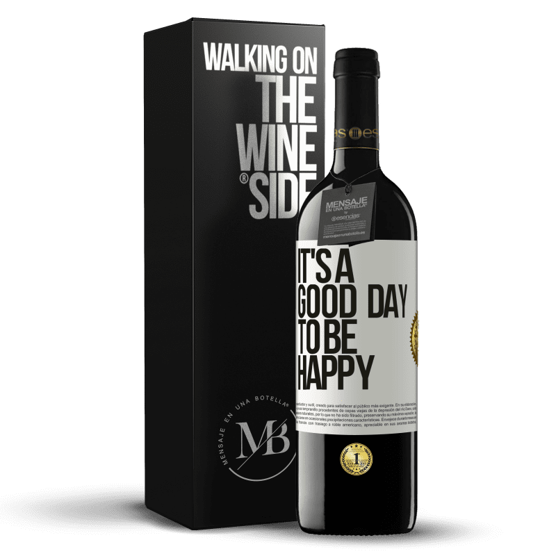 39,95 € Kostenloser Versand | Rotwein RED Ausgabe MBE Reserve It's a good day to be happy Weißes Etikett. Anpassbares Etikett Reserve 12 Monate Ernte 2016 Tempranillo