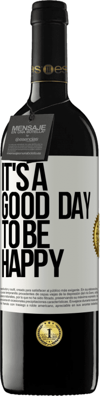 39,95 € | Vino rosso Edizione RED MBE Riserva It's a good day to be happy Etichetta Bianca. Etichetta personalizzabile Riserva 12 Mesi Raccogliere 2015 Tempranillo