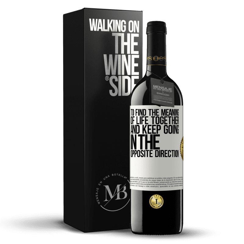 39,95 € Free Shipping | Red Wine RED Edition MBE Reserve To find the meaning of life together and keep going in the opposite direction White Label. Customizable label Reserve 12 Months Harvest 2015 Tempranillo