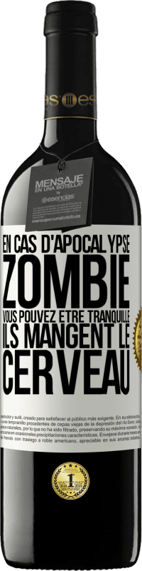 «En cas d'apocalypse zombie vous pouvez être tranquille, ils mangent le cerveau» Édition RED MBE Réserve