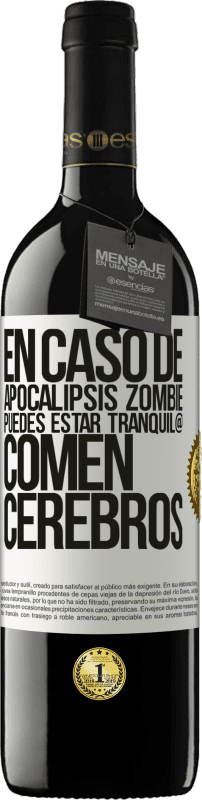 «En caso de apocalipsis zombie, puedes estar tranquil@, comen cerebros» Edición RED MBE Reserva