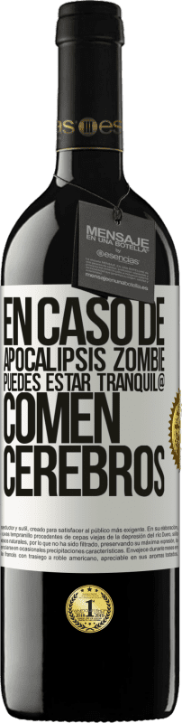 39,95 € | Vino Tinto Edición RED MBE Reserva En caso de apocalipsis zombie, puedes estar tranquil@, comen cerebros Etiqueta Blanca. Etiqueta personalizable Reserva 12 Meses Cosecha 2015 Tempranillo