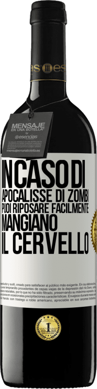 39,95 € | Vino rosso Edizione RED MBE Riserva In caso di apocalisse di zombi, puoi riposare facilmente, mangiano il cervello Etichetta Bianca. Etichetta personalizzabile Riserva 12 Mesi Raccogliere 2014 Tempranillo