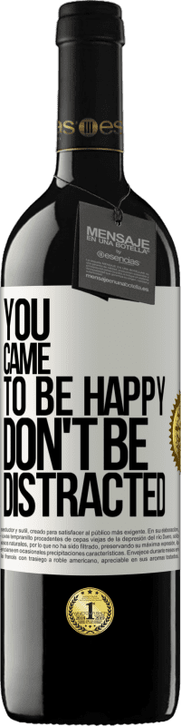 39,95 € | Red Wine RED Edition MBE Reserve You came to be happy, don't be distracted White Label. Customizable label Reserve 12 Months Harvest 2014 Tempranillo