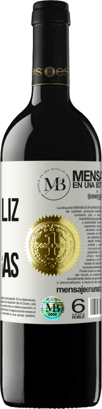 «Viniste a ser feliz, no te distraigas» Edición RED MBE Reserva