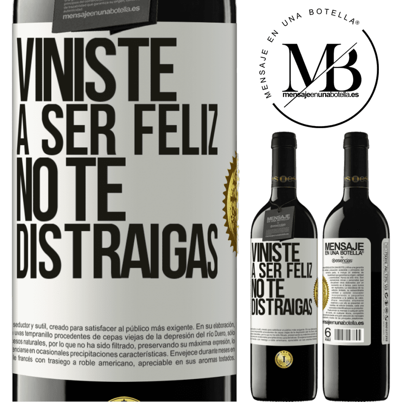 39,95 € Envío gratis | Vino Tinto Edición RED MBE Reserva Viniste a ser feliz, no te distraigas Etiqueta Blanca. Etiqueta personalizable Reserva 12 Meses Cosecha 2015 Tempranillo
