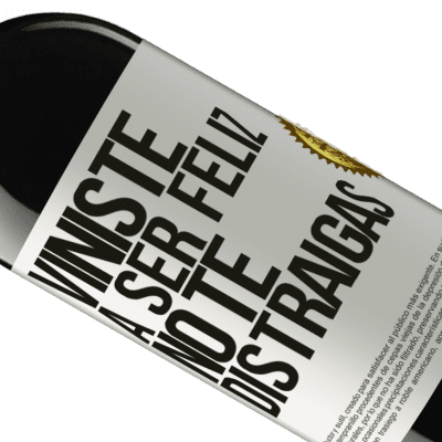 Expresiones Únicas y Personales. «Viniste a ser feliz, no te distraigas» Edición RED MBE Reserva