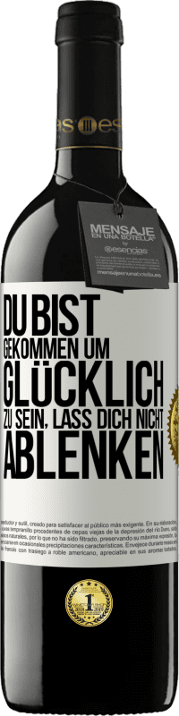 39,95 € | Rotwein RED Ausgabe MBE Reserve Du bist gekommen um glücklich zu sein, lass dich nicht ablenken Weißes Etikett. Anpassbares Etikett Reserve 12 Monate Ernte 2015 Tempranillo