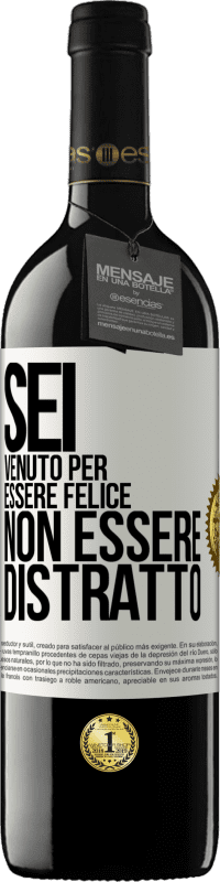 39,95 € | Vino rosso Edizione RED MBE Riserva Sei venuto per essere felice, non essere distratto Etichetta Bianca. Etichetta personalizzabile Riserva 12 Mesi Raccogliere 2015 Tempranillo