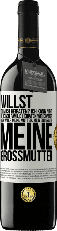 «Willst du mich heiraten? Ich kann nicht, in meiner Familie heiraten wir einander: mein Vater meine Mutter, mein Großvater meine» RED Ausgabe MBE Reserve