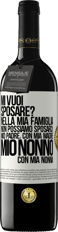 «Mi vuoi sposare? Nella mia famiglia non possiamo sposarci: mio padre, con mia madre, mio nonno con mia nonna» Edizione RED MBE Riserva