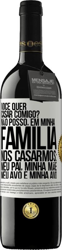 «Você quer casar comigo? Não posso, em minha família, nos casarmos: meu pai, minha mãe, meu avô e minha avó» Edição RED MBE Reserva