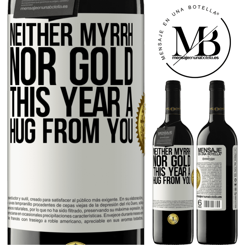 39,95 € Free Shipping | Red Wine RED Edition MBE Reserve Neither myrrh, nor gold. This year a hug from you White Label. Customizable label Reserve 12 Months Harvest 2014 Tempranillo