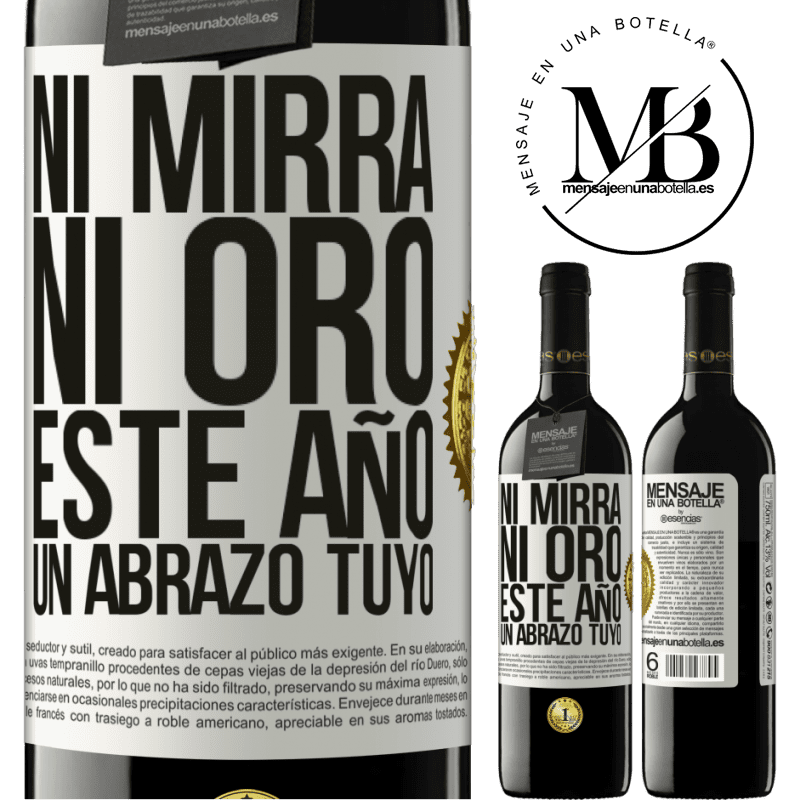 39,95 € Envío gratis | Vino Tinto Edición RED MBE Reserva Ni mirra, ni oro. Este año un abrazo tuyo Etiqueta Blanca. Etiqueta personalizable Reserva 12 Meses Cosecha 2014 Tempranillo