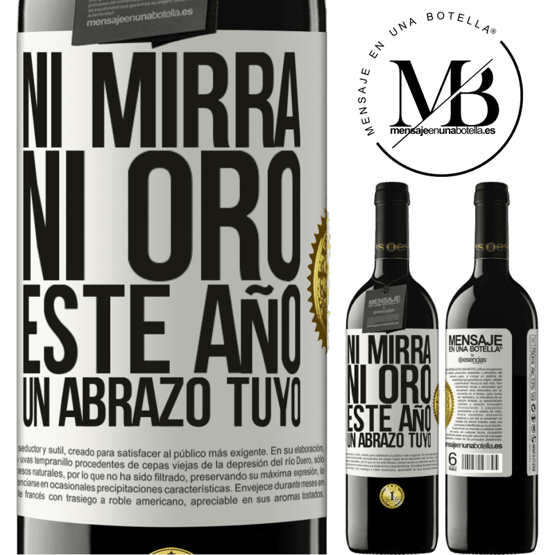 39,95 € Envío gratis | Vino Tinto Edición RED MBE Reserva Ni mirra, ni oro. Este año un abrazo tuyo Etiqueta Blanca. Etiqueta personalizable Reserva 12 Meses Cosecha 2016 Tempranillo