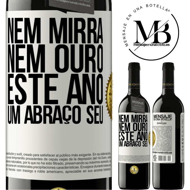 39,95 € Envio grátis | Vinho tinto Edição RED MBE Reserva Nem mirra, nem ouro. Este ano um abraço seu Etiqueta Branca. Etiqueta personalizável Reserva 12 Meses Colheita 2014 Tempranillo