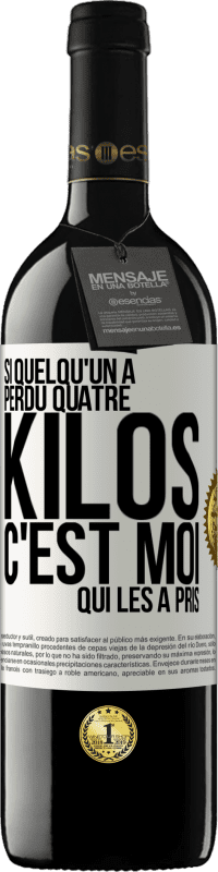 39,95 € | Vin rouge Édition RED MBE Réserve Si quelqu'un a perdu quatre kilos, c'est moi qui les a pris Étiquette Blanche. Étiquette personnalisable Réserve 12 Mois Récolte 2015 Tempranillo