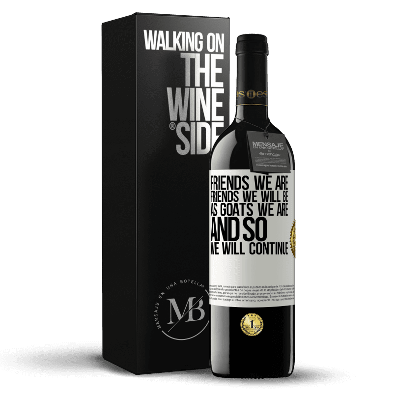 39,95 € Free Shipping | Red Wine RED Edition MBE Reserve Friends we are, friends we will be, as goats we are and so we will continue White Label. Customizable label Reserve 12 Months Harvest 2014 Tempranillo