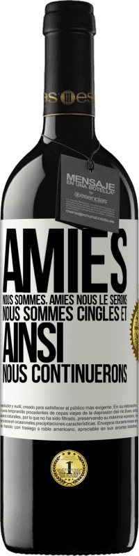 39,95 € | Vin rouge Édition RED MBE Réserve Amies nous sommes, amies nous le serons, nous sommes cinglés et ainsi nous continuerons Étiquette Blanche. Étiquette personnalisable Réserve 12 Mois Récolte 2016 Tempranillo
