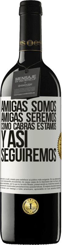 «Amigas somos, amigas seremos, como cabras estamos y así seguiremos» Edición RED MBE Reserva