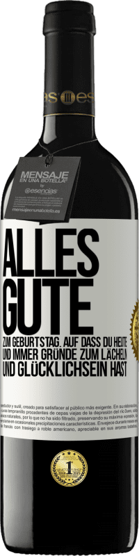 39,95 € | Rotwein RED Ausgabe MBE Reserve Alles Gute zum Geburtstag. Auf dass du heute und immer Gründe zum Lächeln und Glücklichsein hast Weißes Etikett. Anpassbares Etikett Reserve 12 Monate Ernte 2016 Tempranillo