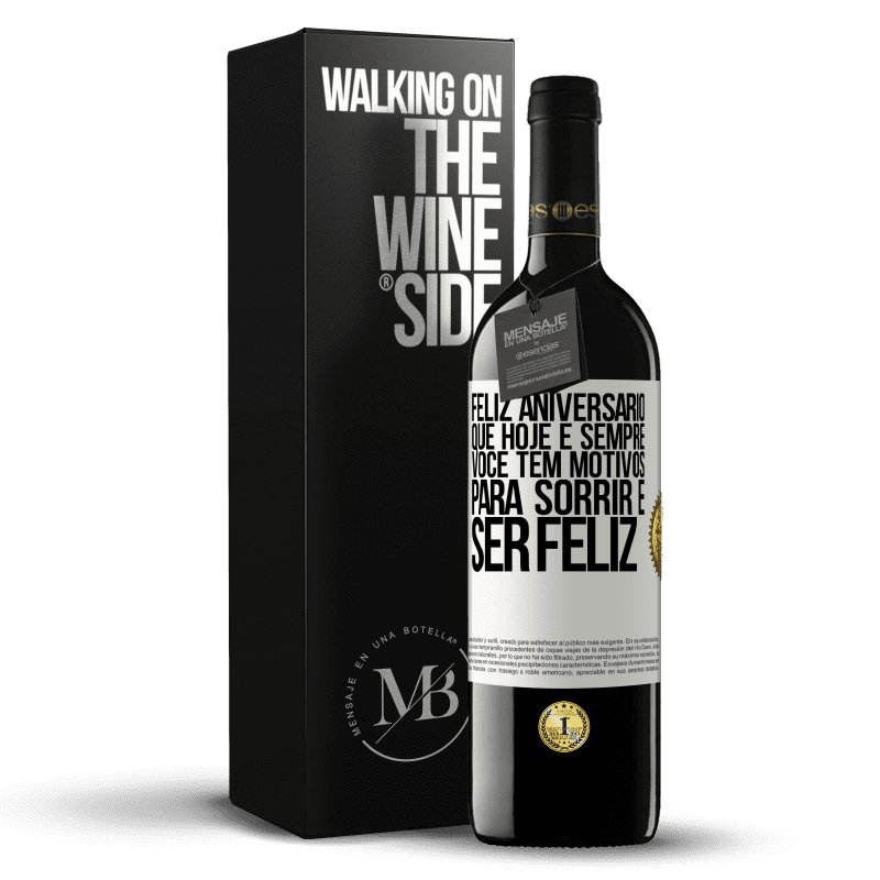 39,95 € Envio grátis | Vinho tinto Edição RED MBE Reserva Feliz aniversário. Que hoje e sempre você tem motivos para sorrir e ser feliz Etiqueta Branca. Etiqueta personalizável Reserva 12 Meses Colheita 2016 Tempranillo