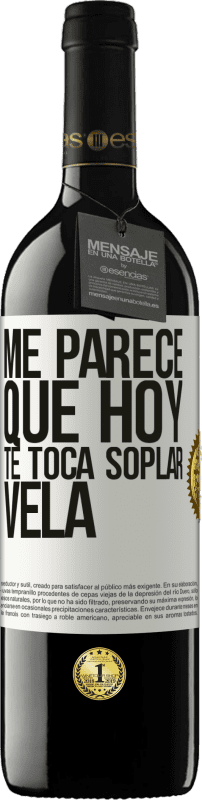 «Me parece que hoy, te toca soplar vela» Edición RED MBE Reserva