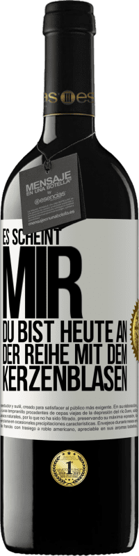 39,95 € | Rotwein RED Ausgabe MBE Reserve Es scheint mir, du bist heute an der Reihe mit dem Kerzenblasen Weißes Etikett. Anpassbares Etikett Reserve 12 Monate Ernte 2015 Tempranillo