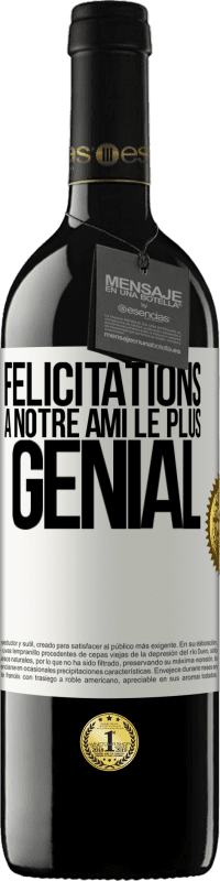 39,95 € | Vin rouge Édition RED MBE Réserve Félicitations à notre ami le plus génial Étiquette Blanche. Étiquette personnalisable Réserve 12 Mois Récolte 2015 Tempranillo