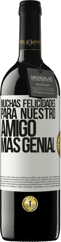 39,95 € | Vino Tinto Edición RED MBE Reserva Muchas felicidades para nuestro amigo mas genial Etiqueta Blanca. Etiqueta personalizable Reserva 12 Meses Cosecha 2015 Tempranillo