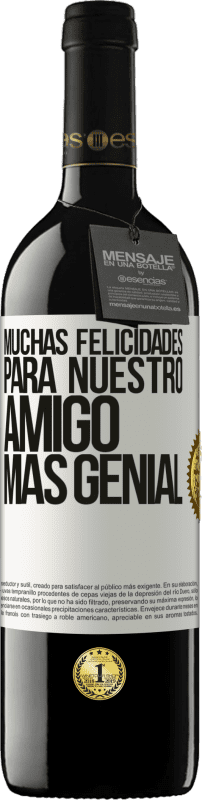 39,95 € Envío gratis | Vino Tinto Edición RED MBE Reserva Muchas felicidades para nuestro amigo mas genial Etiqueta Blanca. Etiqueta personalizable Reserva 12 Meses Cosecha 2016 Tempranillo