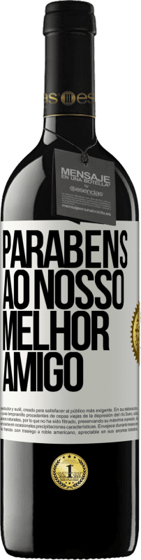 39,95 € | Vinho tinto Edição RED MBE Reserva Parabéns ao nosso melhor amigo Etiqueta Branca. Etiqueta personalizável Reserva 12 Meses Colheita 2016 Tempranillo