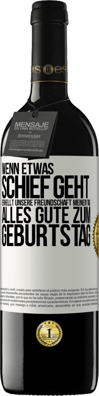 «Wenn etwas schief geht, erhellt unsere Freundschaft meinen Tag. Alles Gute zum Geburtstag» RED Ausgabe MBE Reserve