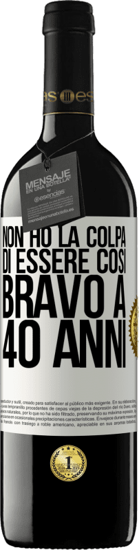 39,95 € Spedizione Gratuita | Vino rosso Edizione RED MBE Riserva Non ho la colpa di essere così bravo a 40 anni Etichetta Bianca. Etichetta personalizzabile Riserva 12 Mesi Raccogliere 2015 Tempranillo