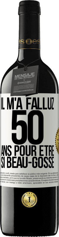 39,95 € Envoi gratuit | Vin rouge Édition RED MBE Réserve Il m'a fallu 50 ans pour être si beau-gosse Étiquette Blanche. Étiquette personnalisable Réserve 12 Mois Récolte 2016 Tempranillo