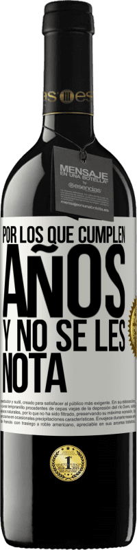 «Por los que cumplen años y no se les nota» Edición RED MBE Reserva