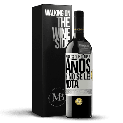 «Por los que cumplen años y no se les nota» Edición RED MBE Reserva
